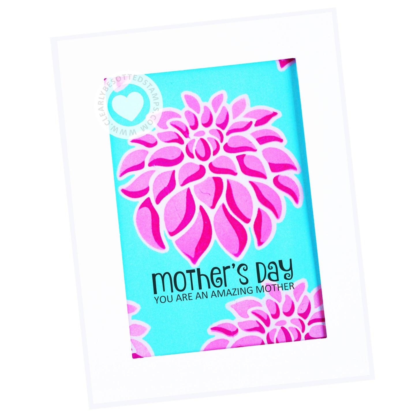 Clearly Besotted - Darling Dahlia Stencil