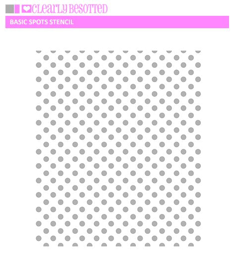 Clearly Besotted - Basic Spots Stencil