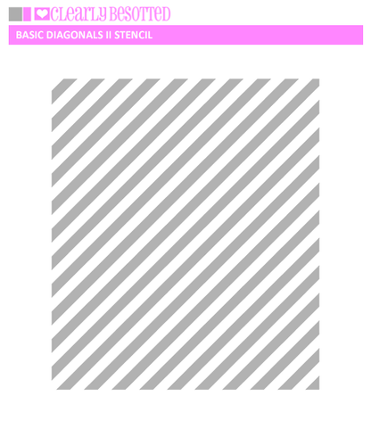 Clearly Besotted - Basic Diagonals Il Stencil