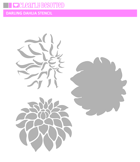 Clearly Besotted - Darling Dahlia Stencil