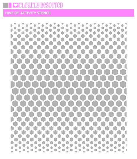 Clearly Besotted - Hive Of Activity Stencil