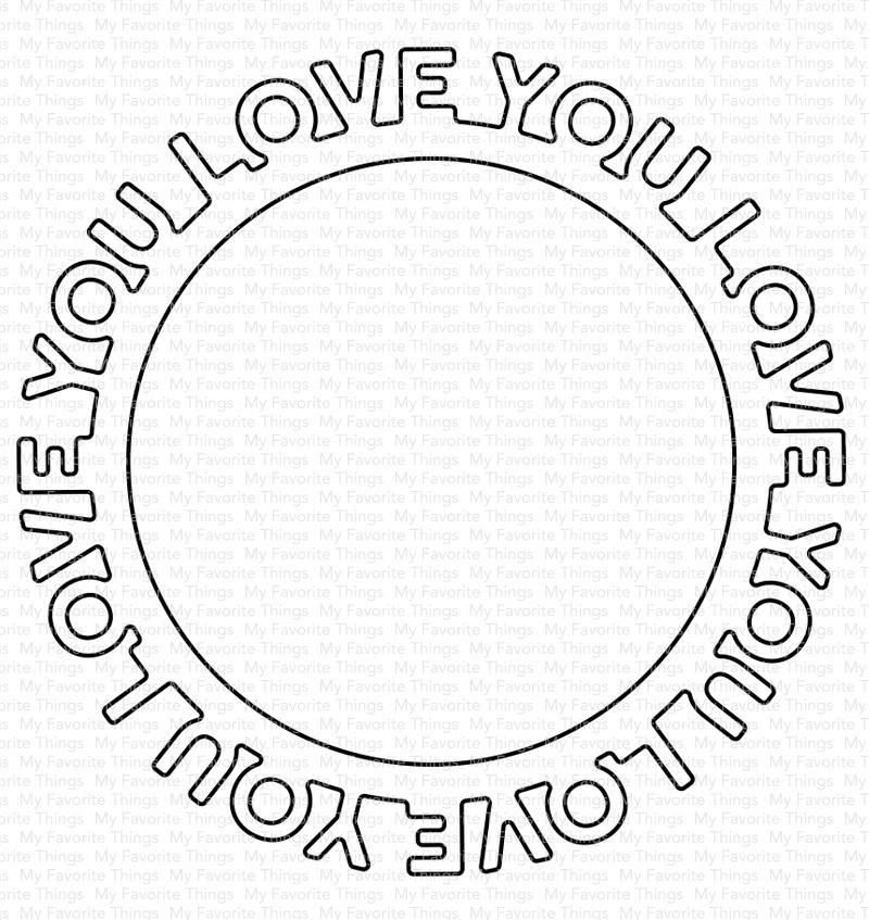 My Favorite Things - Love You Circle Frame Die-Namics
